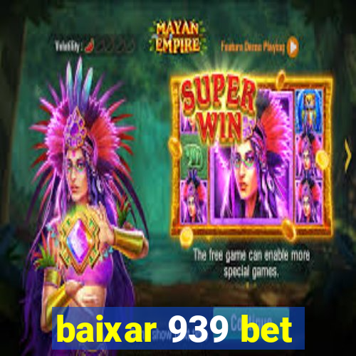 baixar 939 bet